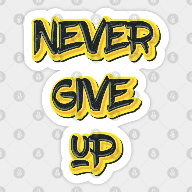 Never Give up Sticker by MZeeDesigns